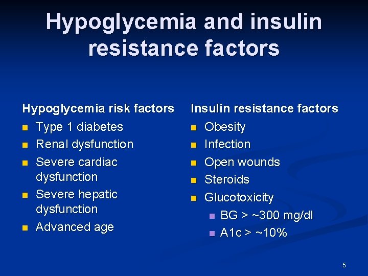 Hypoglycemia and insulin resistance factors Hypoglycemia risk factors n Type 1 diabetes n Renal Hypoglycemia and insulin resistance factors Hypoglycemia risk factors n Type 1 diabetes n Renal