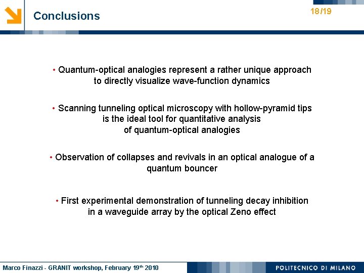 Conclusions 18 /19 • Quantum-optical analogies represent a rather unique approach to directly visualize