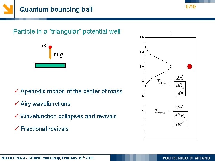 Quantum bouncing ball Particle in a “triangular” potential well m m g ü Aperiodic