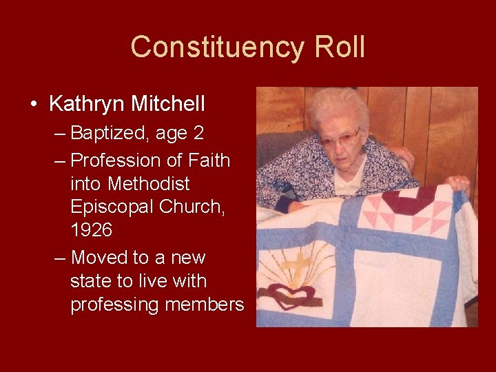 Constituency Roll • Kathryn Mitchell – Baptized, age 2 – Profession of Faith into