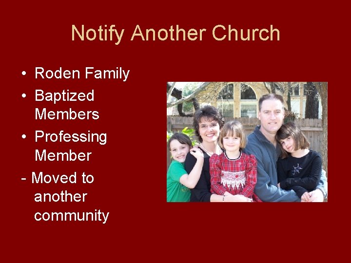 Notify Another Church • Roden Family • Baptized Members • Professing Member - Moved