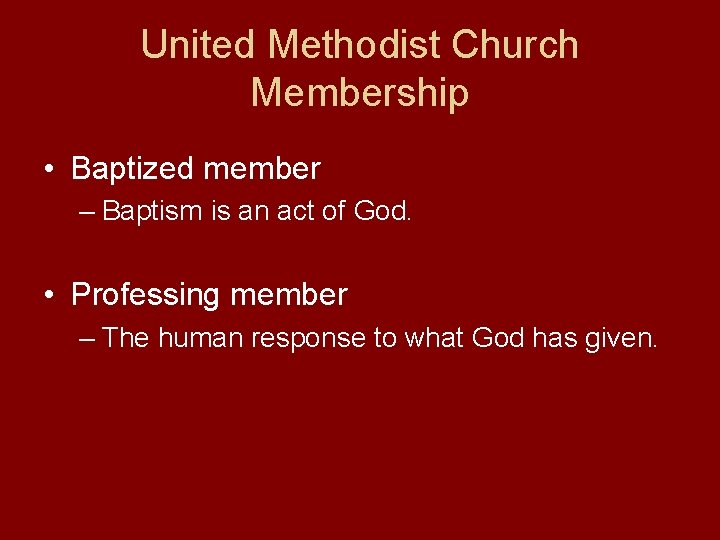 United Methodist Church Membership • Baptized member – Baptism is an act of God.