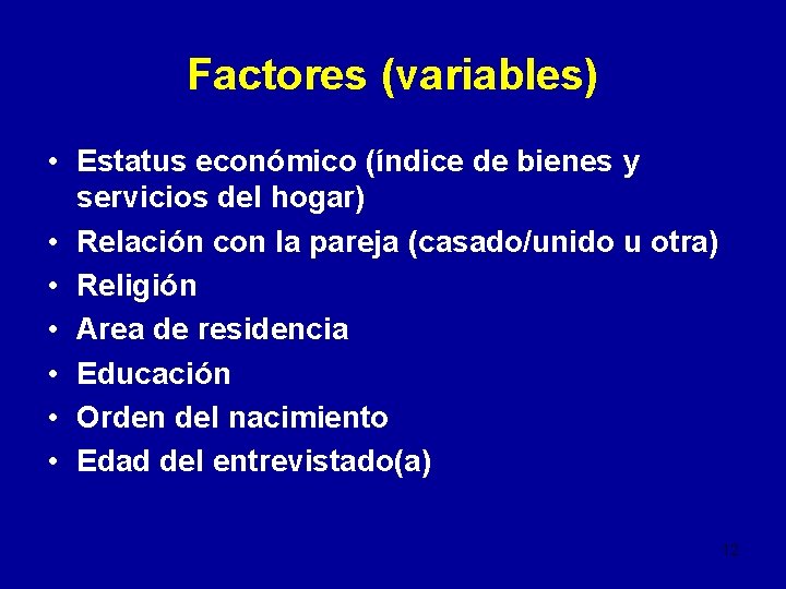 Factores (variables) • Estatus económico (índice de bienes y servicios del hogar) • Relación