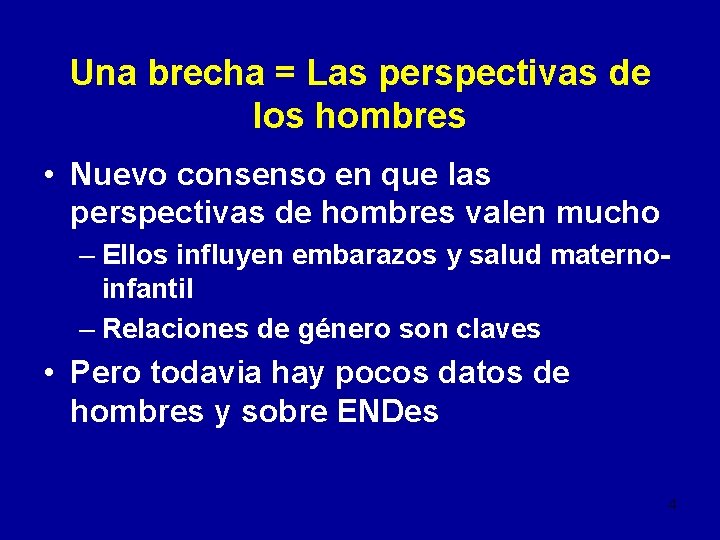 Una brecha = Las perspectivas de los hombres • Nuevo consenso en que las