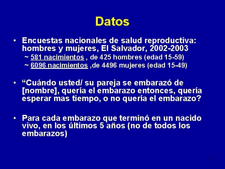 Datos • Encuestas nacionales de salud reproductiva: hombres y mujeres, El Salvador, 2002 -2003