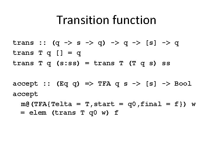 Transition function trans : : (q -> s -> q) -> q -> [s]