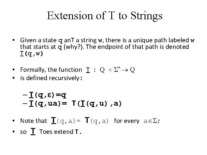 Extension of T to Strings • Given a state q an. T a string