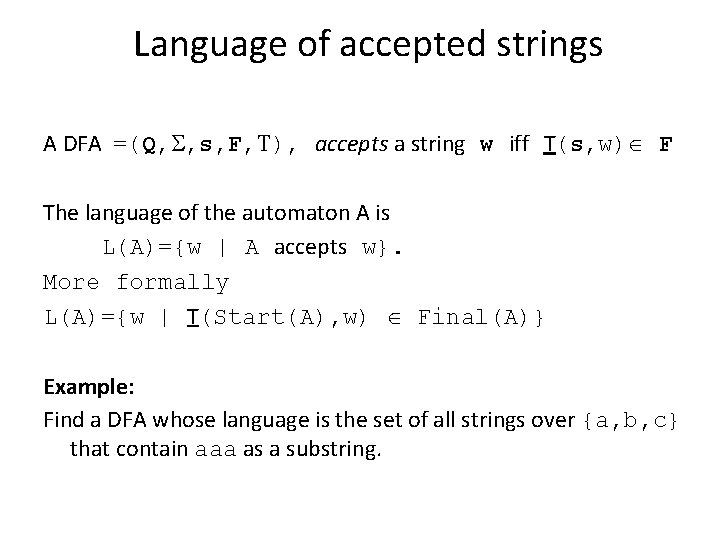 Language of accepted strings A DFA =(Q, S, s, F, T), accepts a string