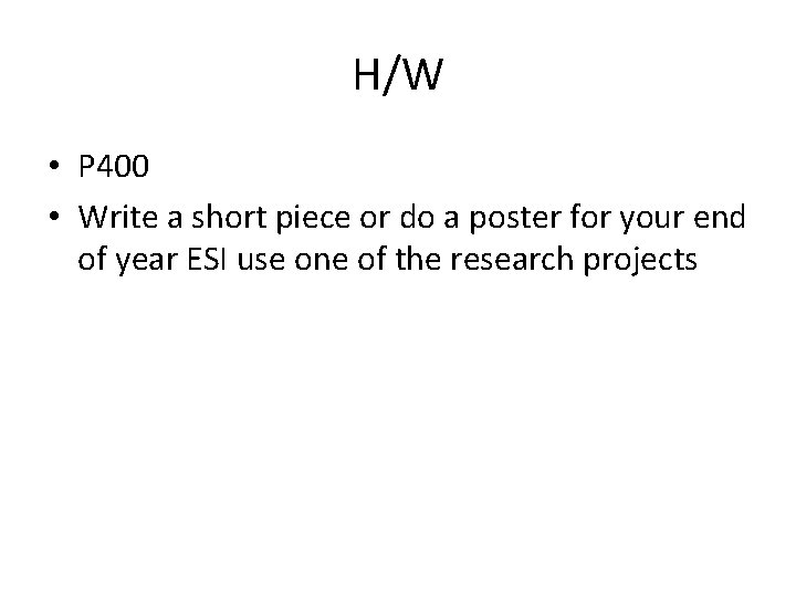 H/W • P 400 • Write a short piece or do a poster for