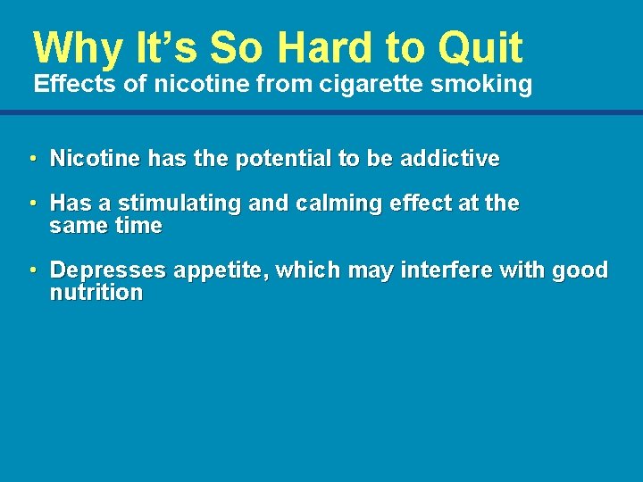 Why It’s So Hard to Quit Effects of nicotine from cigarette smoking • Nicotine