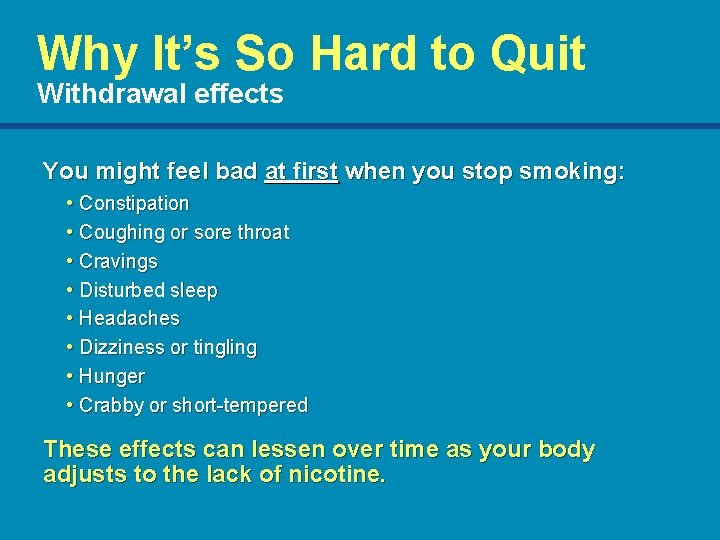 Why It’s So Hard to Quit Withdrawal effects You might feel bad at first