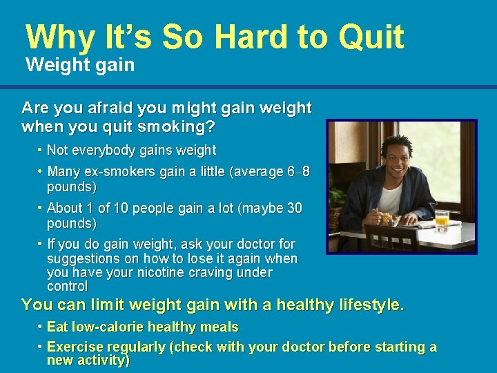 Why It’s So Hard to Quit Weight gain Are you afraid you might gain