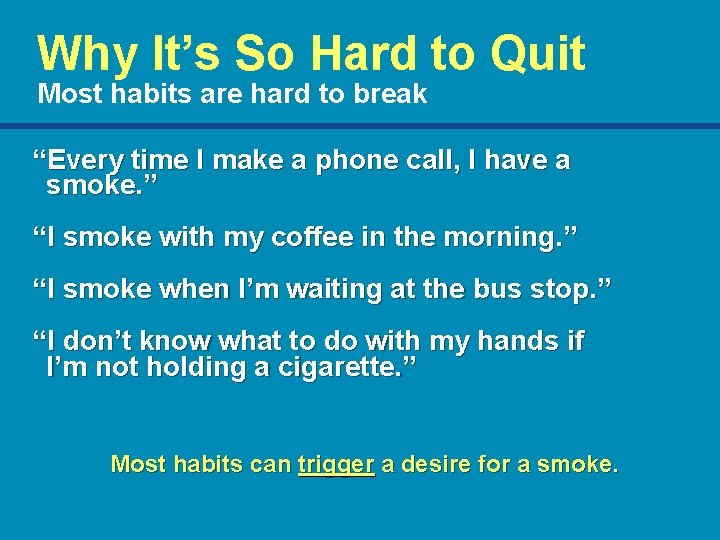 Why It’s So Hard to Quit Most habits are hard to break “Every time