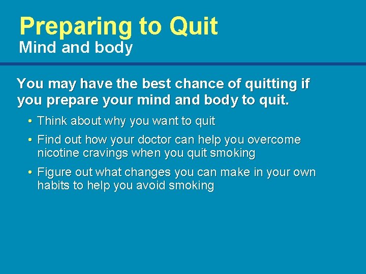 Preparing to Quit Mind and body You may have the best chance of quitting