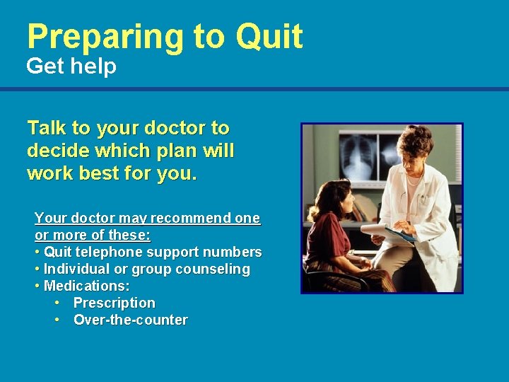 Preparing to Quit Get help Talk to your doctor to decide which plan will