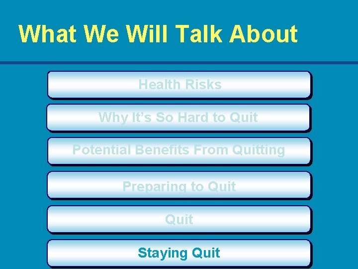 What We Will Talk About Health Risks Why It’s So Hard to Quit Potential