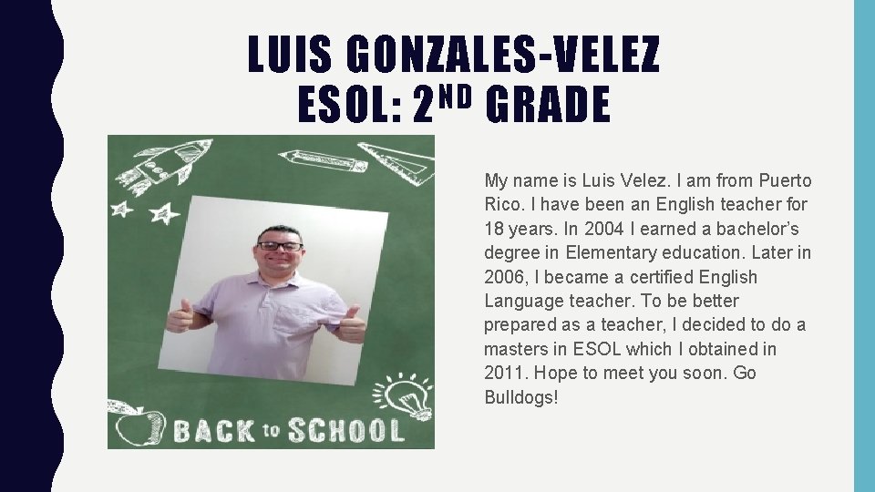 LUIS GONZALES-VELEZ ND ESOL: 2 GRADE My name is Luis Velez. I am from
