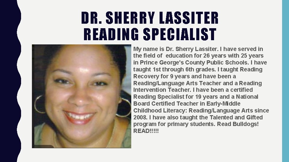 DR. SHERRY LASSITER READING SPECIALIST My name is Dr. Sherry Lassiter. I have served