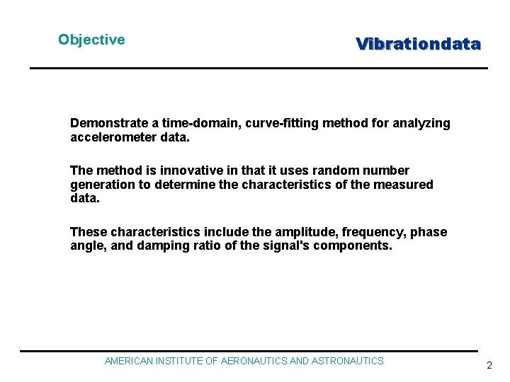 Objective Vibrationdata Demonstrate a time-domain, curve-fitting method for analyzing accelerometer data. The method is