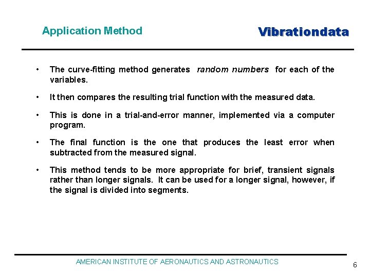 Application Method Vibrationdata • The curve-fitting method generates random numbers for each of the