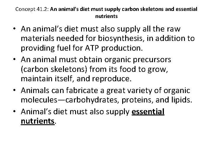 Concept 41. 2: An animal′s diet must supply carbon skeletons and essential nutrients •