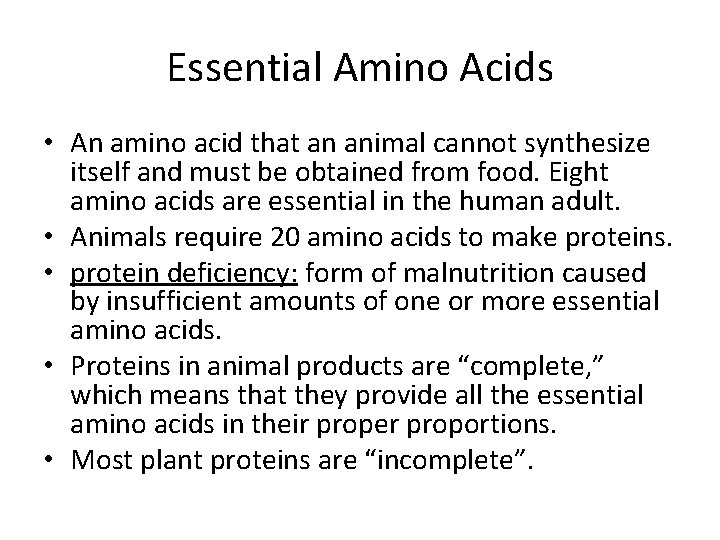 Essential Amino Acids • An amino acid that an animal cannot synthesize itself and