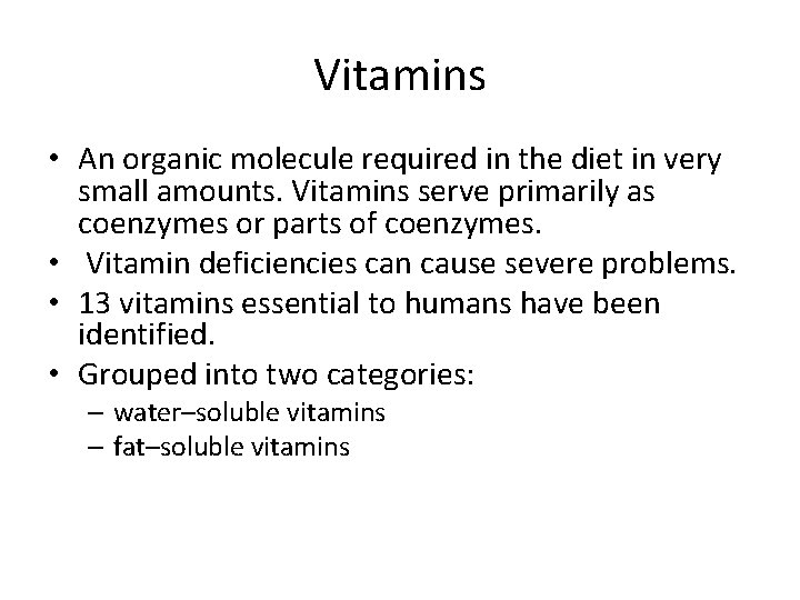 Vitamins • An organic molecule required in the diet in very small amounts. Vitamins