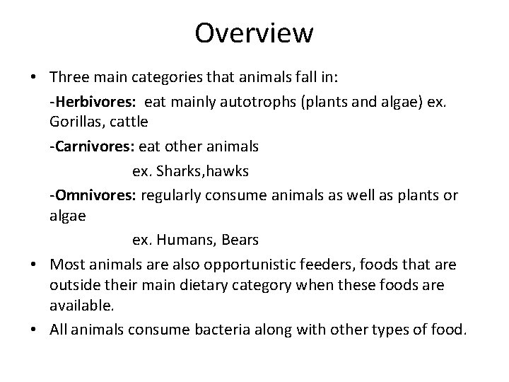 Overview • Three main categories that animals fall in: -Herbivores: eat mainly autotrophs (plants
