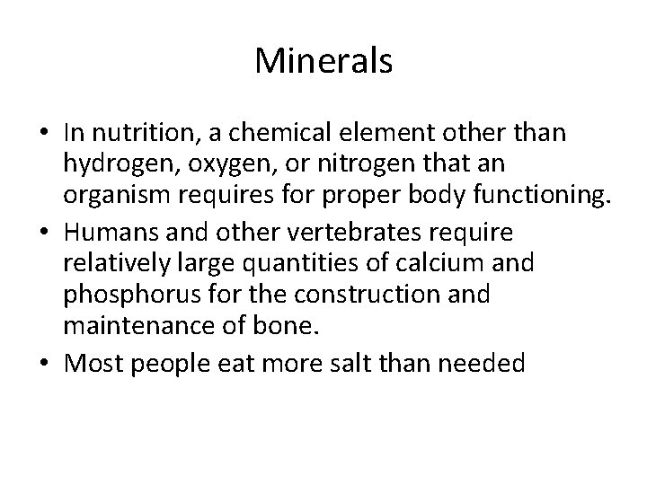 Minerals • In nutrition, a chemical element other than hydrogen, oxygen, or nitrogen that