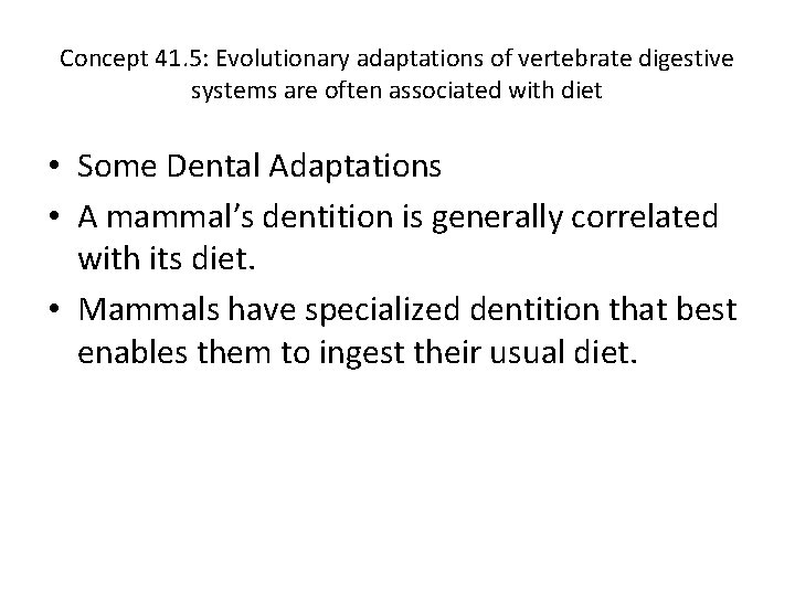 Concept 41. 5: Evolutionary adaptations of vertebrate digestive systems are often associated with diet