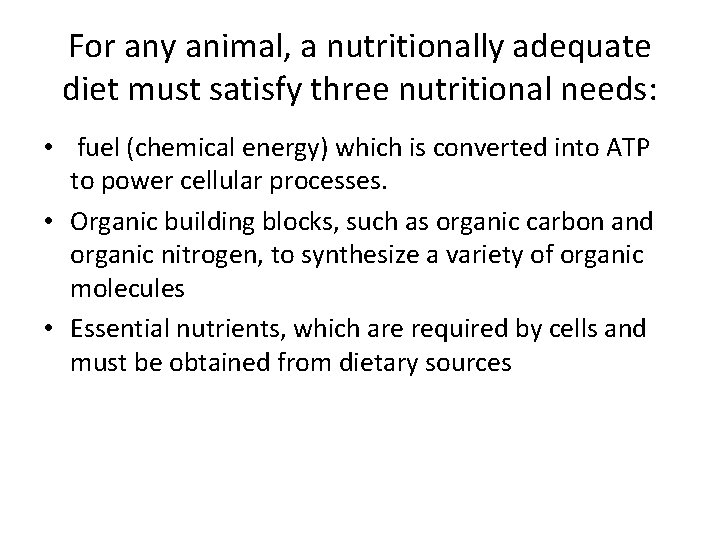 For any animal, a nutritionally adequate diet must satisfy three nutritional needs: • fuel