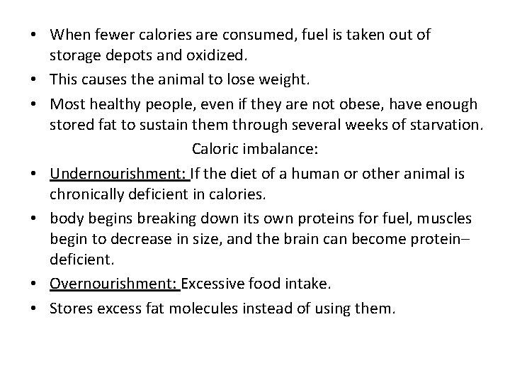  • When fewer calories are consumed, fuel is taken out of storage depots