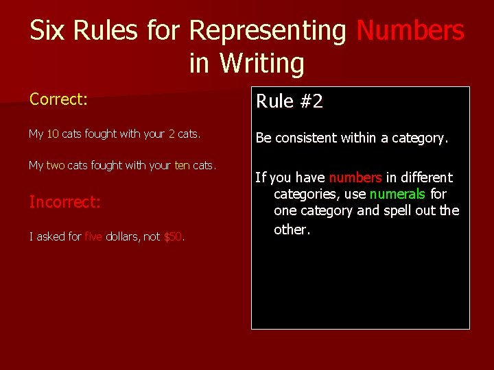 Six Rules for Representing Numbers in Writing Correct: Rule #2 My 10 cats fought