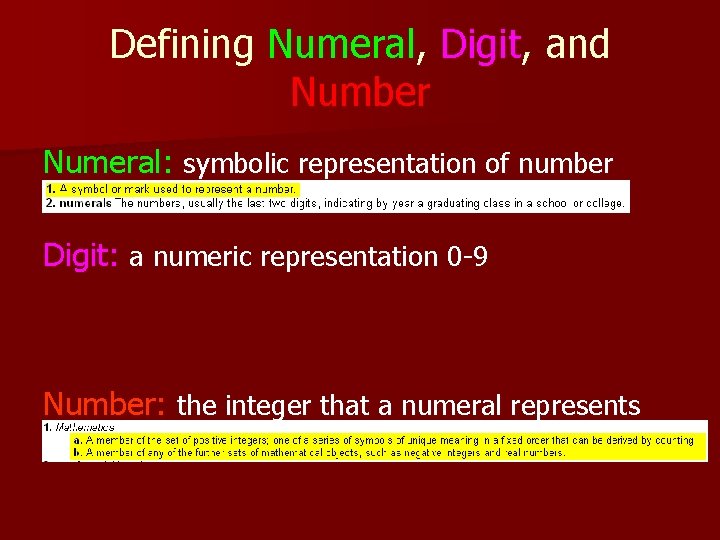 Defining Numeral, Digit, and Number Numeral: symbolic representation of number Digit: a numeric representation