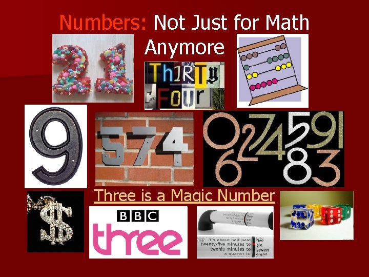 Numbers: Not Just for Math Anymore Three is a Magic Number 