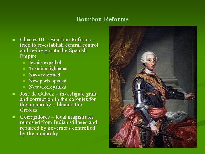 Bourbon Reforms n Charles III – Bourbon Reforms – tried to re-establish central control