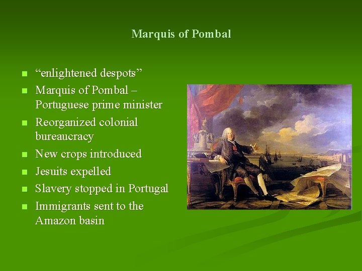 Marquis of Pombal n n n n “enlightened despots” Marquis of Pombal – Portuguese