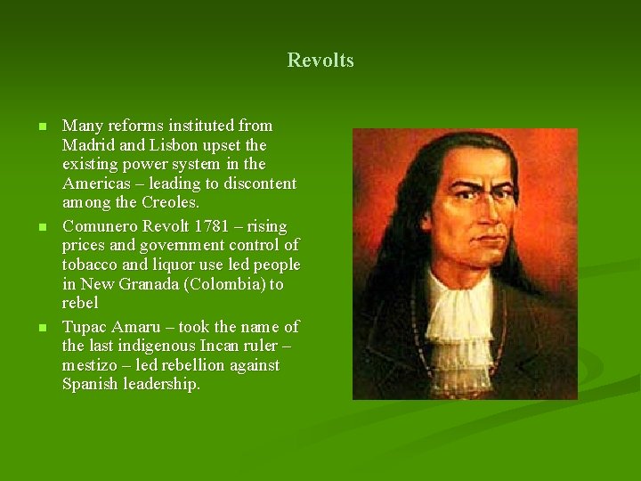 Revolts n n n Many reforms instituted from Madrid and Lisbon upset the existing