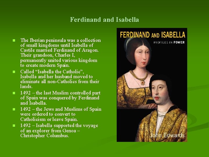 Ferdinand Isabella n n n The Iberian peninsula was a collection of small kingdoms