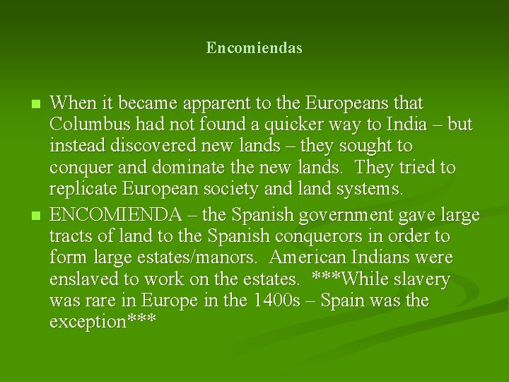 Encomiendas n n When it became apparent to the Europeans that Columbus had not