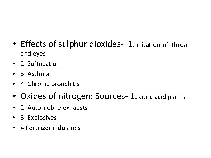  • Effects of sulphur dioxides- 1. Irritation of throat and eyes • 2.