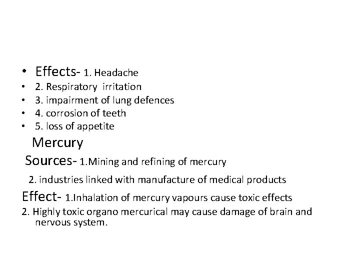 • Effects- 1. Headache • • 2. Respiratory irritation 3. impairment of lung