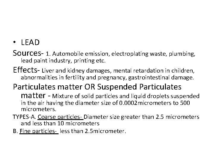  • LEAD Sources- 1. Automobile emission, electroplating waste, plumbing, lead paint industry, printing
