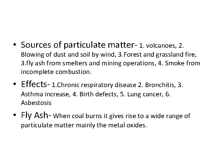  • Sources of particulate matter- 1. volcanoes, 2. Blowing of dust and soil