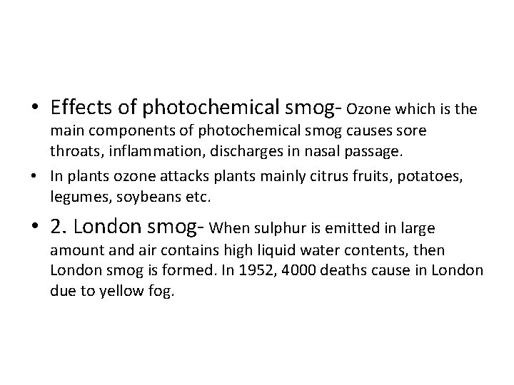  • Effects of photochemical smog- Ozone which is the main components of photochemical