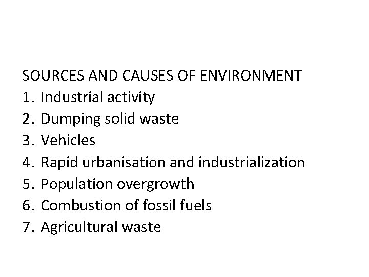 SOURCES AND CAUSES OF ENVIRONMENT 1. Industrial activity 2. Dumping solid waste 3. Vehicles
