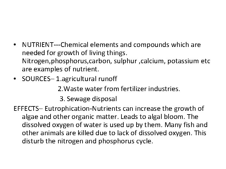  • NUTRIENT---Chemical elements and compounds which are needed for growth of living things.