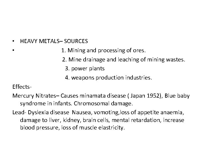  • HEAVY METALS– SOURCES • 1. Mining and processing of ores. 2. Mine
