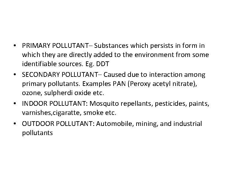  • PRIMARY POLLUTANT– Substances which persists in form in which they are directly