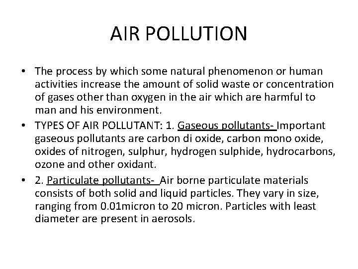 AIR POLLUTION • The process by which some natural phenomenon or human activities increase